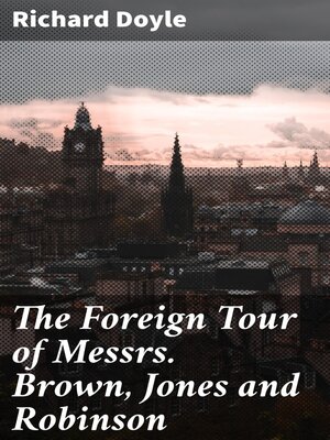 cover image of The Foreign Tour of Messrs. Brown, Jones and Robinson